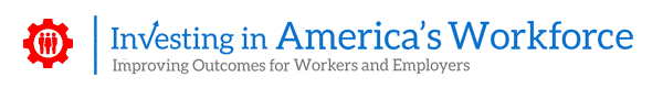 Logo, Investing in America's Workforce: Improving Outcomes for Workers and Employers