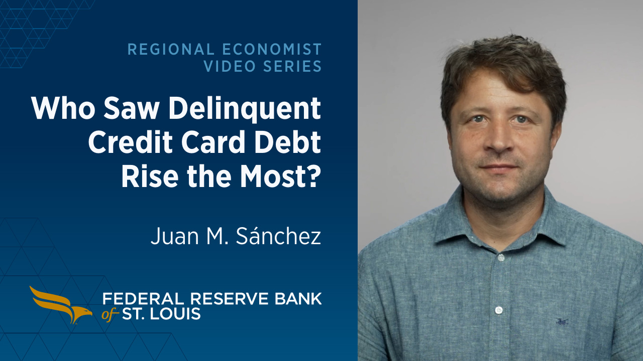 Juan M. Sanchez next to a graphic with the text ‘Regional Economist Video Series’ and ‘Who Saw Delinquent Credit Card Debt Rise the Most?’ above the St. Louis Fed logo.